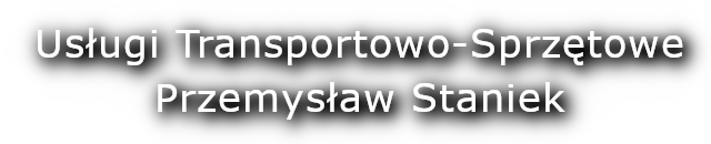 Usługi Transportowo-Sprzętowe Przemysław Staniek